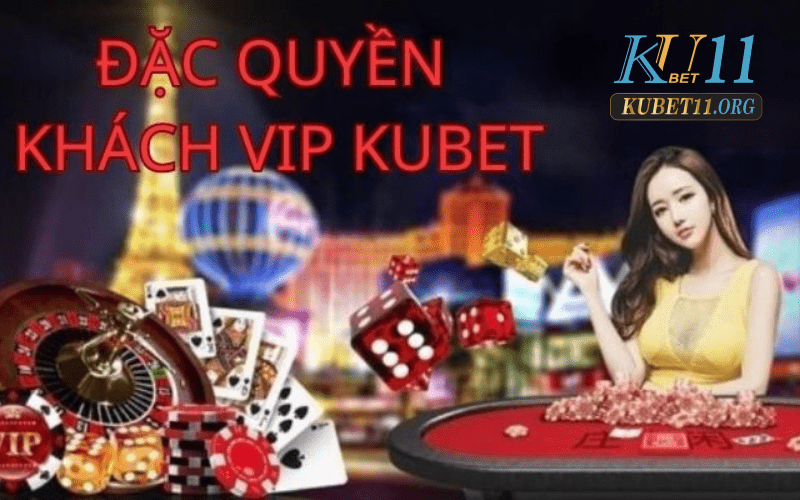 Trải nghiệm đẳng cấp với đặc quyền khách VIP Kubet11