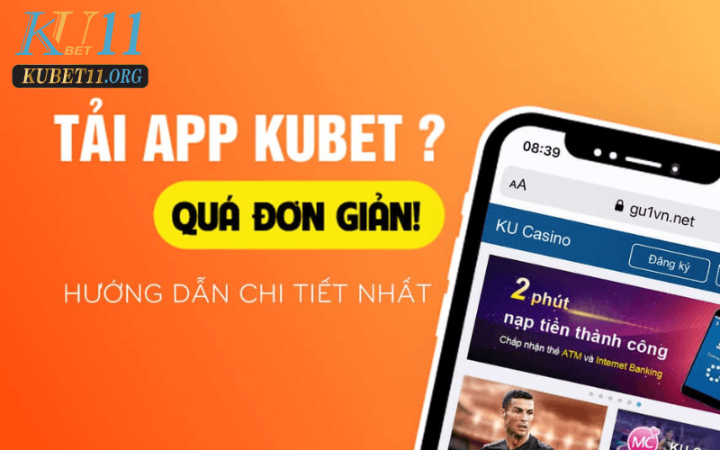 Tải APP Kubet11 – Cá cược thoả thích trên điện thoại